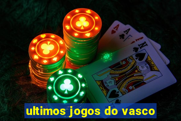 ultimos jogos do vasco